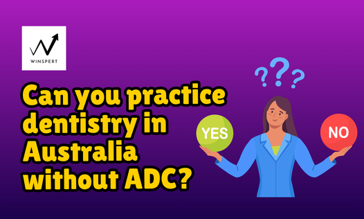 can you practice dentistry in Australia without adc exam passing