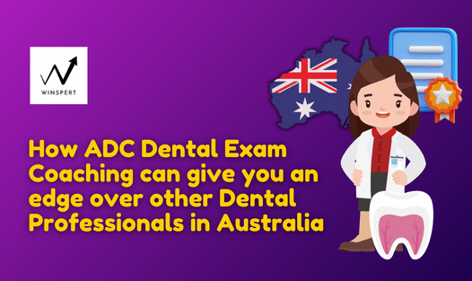 How can ADC Dental exam coaching give you an edge over other dental professionals in Australia