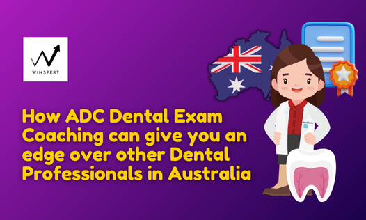 How can ADC Dental exam coaching give you an edge over other dental professionals in Australia