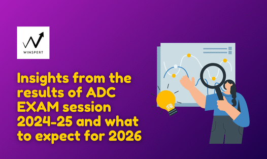Insights from the Results of ADC EXAM Session 2024-25 and What to Expect for 2026