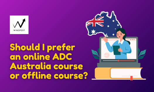 Should I prefer an online ADC Australia course or offline course