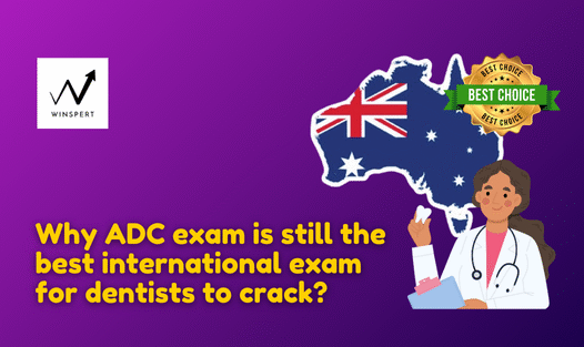 Why ADC exam is still the best international exam for dentists to crack_