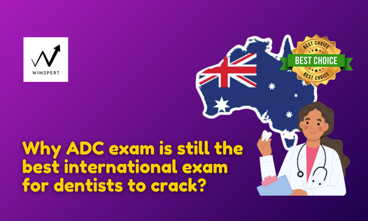 Why ADC exam is still the best international exam for dentists to crack_
