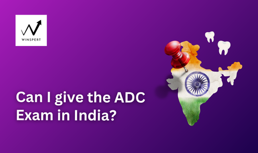 Can I give the ADC exam in India Winspert ADC Dental Coaching