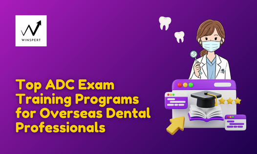 Top ADC Exam Training Programs for Overseas Dental Professionals