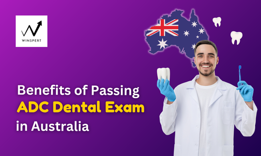 Benefits of passing ADC dental exam in Australia
